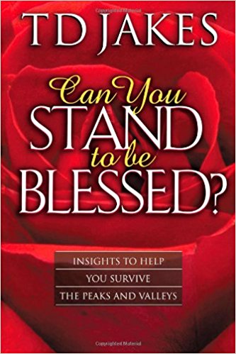 Can You Stand to be Blessed? PB - T D Jakes